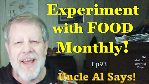 Experiment with FOOD Monthly - Uncle Al Says! ep93