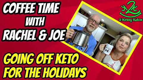 Should you go off keto for Thanksgiving? | Cheating during the holiday | Coffee time w/ Rachel & Joe