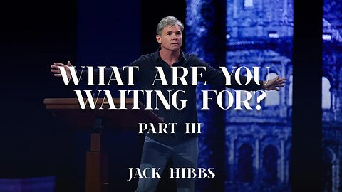 What Are You Waiting For? - Part 3 (Romans 8:18-23)