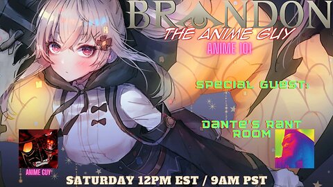 Anime Guy Presents: Anime 101 Saturday: Special Guest Dante's Rant Room