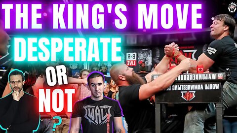 The King’s Move | Desperate, or Not?