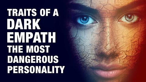 7 Traits of a Dark Empath - The Most Dangerous Personality Type