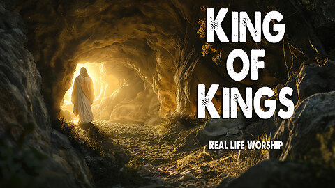 King of Kings | Real Life Worship (Worship Lyric Video)