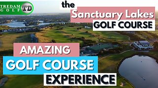 AMAZING Golf Course EXPERIENCE: The Sanctuary Lakes Golf Course