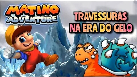 Matino Adventure: Parte 3, na era do gelo