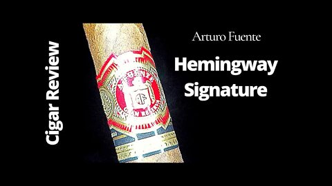 Arturo Fuente Hemingway Signature Cigar Review