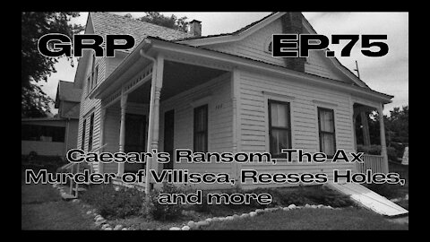 Caesar’s Ransom, The Ax Murder of Villisca, Reeses Holes, and more