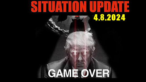 Situation Update 4/8/24 ~ Trump Return - Q Post - White Hats Intel ~ Derek Johnson Decode. SGAnon