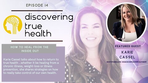 How to Heal From the Inside Out | With Life Coach & Dietitian Karie Cassel