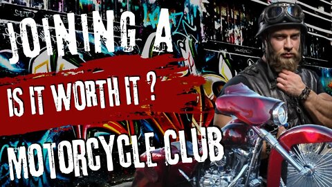 JOINING A MOTORCYCLE CLUB IS IT WORTH IT YES OR NO
