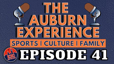 The Auburn Experience | EPISODE 41 | PODCAST LIVE RECORDING