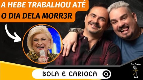 O PROFISSIONALISMO DE HEBE CAMARGO MESMO DOENTE - BOLA E CARIOCA [+ VICTOR SARRO] - Flow #68