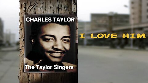 I Love Him - Reverend Charles Taylor and The Taylor Singers