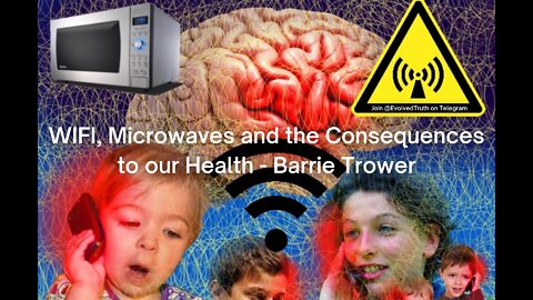WIFI, Microwaves and the Consequences to our Health - Barrie Trower