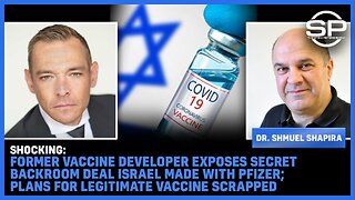 SHOCKING: Former Vaccine Developer EXPOSES Secret BACKROOM DEAL Israel Made With Pfizer; Plans For Legitimate Vaccine SCRAPPED