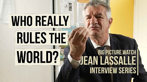 Jean Lassalle | Who Controls the World? | BIG PICTURE Interview Series