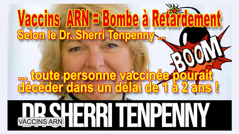 Le Vaccin ARNm anti-covid est une "bombe à retardement" par le Dr.Sherri TENPENNY (Hd 720) Lire descriptif