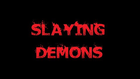 Slaying Demons