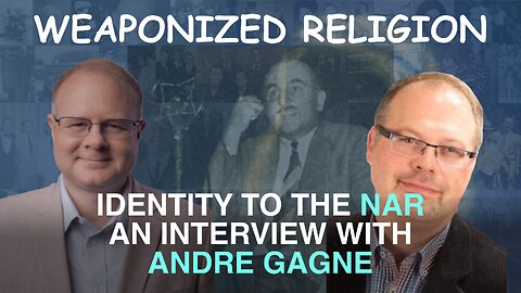 Weaponized Religion: Identity to the NAR - An Interview with Andre Gagne - Episode 112 Podcast