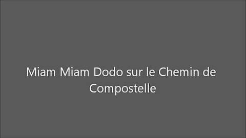 Miam Miam dodo sur le chemin de Compostel