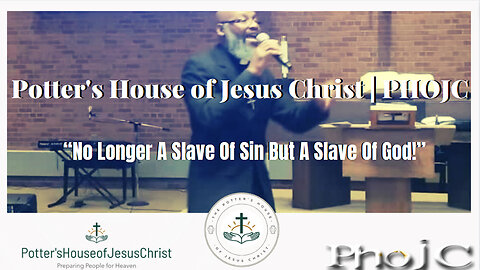 "No Longer A Slave Of Sin But A Slave Of God!" : Full Service - The Potter's House of Jesus Christ
