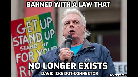 Banned With A Law That No Longer Exists - David Icke Dot-Connector Videocast