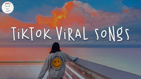 Tiktok viral songs Best tiktok songs 2023