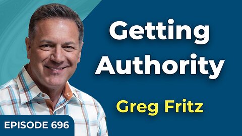 Episode 696: Getting Authority