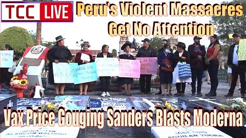 Bernie Pushes Lower Vax Prices, Peru’s Violent Massacres Get No Attention