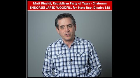 Matt Rinaldi, Republican Party of TX Chairman ENDORSES Jared Woodfill