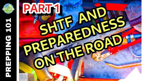 Road Meets SHTF - Survivalism & Emergency/Disaster Preparedness On The Road Pt. 1 // Prepper List