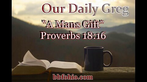521 A Man's Gift (Proverbs 18:16) Our Daily Greg