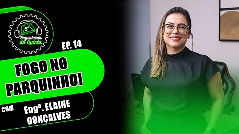 Engenharia de 5ª EP 014 - Fogo no parquinho!