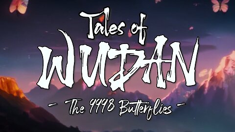 Tales of Wudan - The 9998 Butterflies