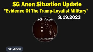 SG Anon Situation Update Aug 19: "Evidence Of The Trump-Loyalist Military"