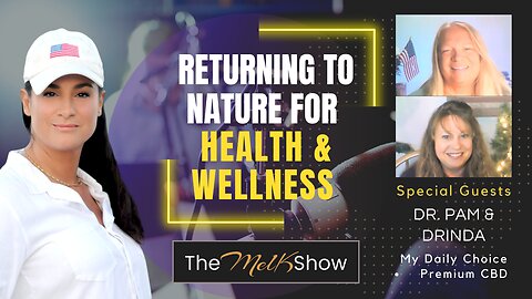 Mel K w/ Dr. Pam & Drinda | Returning to Nature for Health & Wellness | 12-6-23