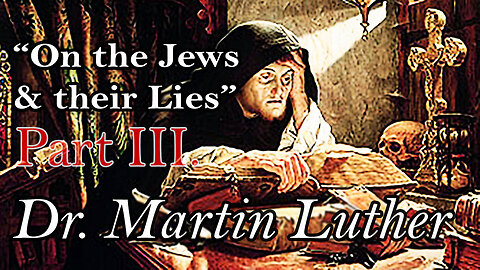 ON THE JEWS & THEIR LIES by DR. MARTIN LUTHER: Part III