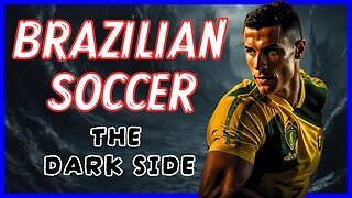 BRAZILIAN SOCCER - THE DARK SIDE