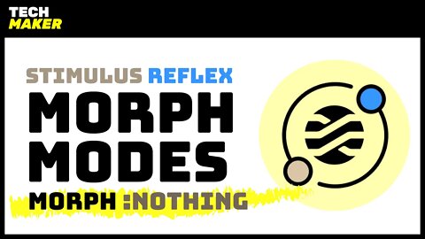 Stimulus Reflex Morph Modes | Morph Nothing