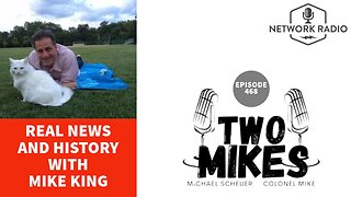 Two Mikes: Real News and History with Mike King | LIVE Tuesday @ 6pm ET