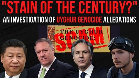 "Stain of the Century?" An Investigation of Uyghur Genocide Allegations Ep. 173