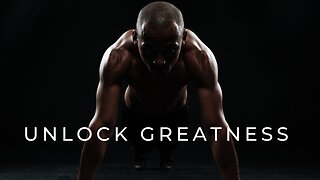 how to unlock greatness...