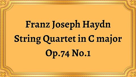 Franz Joseph Haydn String Quartet in C major, Op.74 No.1
