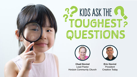 Kids Ask…the Toughest Questions | Eric Hovind & Chad Hovind | Creation Today Show #296