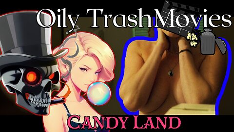 Candy Land (2022)- Oily TrashMovies (Movie Review)