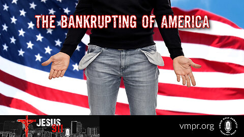 28 Feb 23, Jesus 911: The Bankrupting of America