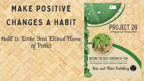 Project 28: Habit 11 Evoke Your Eternal Flame of Power