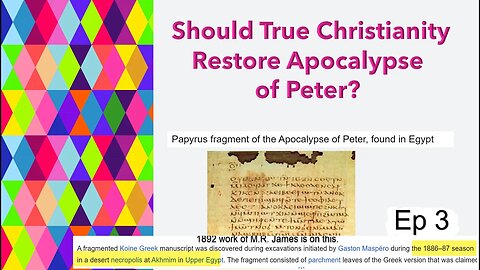 Ep 3 Should the Apocalypse of Peter Be Restored to Canon? - Olivet Discourse: A Meaningful Addition.
