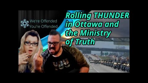 Ep#111 Rolling THUNDER in Ottawa and the Ministry of Truth | We're Offended You're Offended