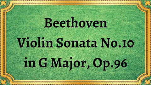 Beethoven Violin Sonata No.10 in G Major, Op.96